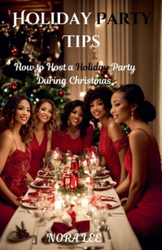 Paperback Holiday Party Tips: How to Host a Holiday Party During Christmas Book