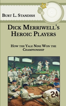 Dick Merriwell's Heroic Players; Or, How the Yale Nine Won the Championship - Book #211 of the Frank Merriwell