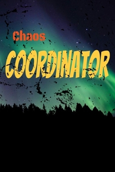 Chaos Coordinator:Lined Blank Notebook Journal