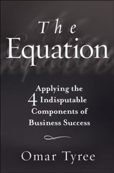 Hardcover The Equation: Applying the 4 Indisputable Components of Business Success Book