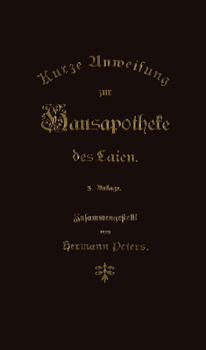 Paperback Kurze Anweisung Zur Hausapotheke Des Laien [German] Book