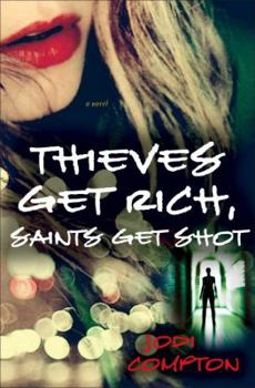 Hardcover Thieves Get Rich, Saints Get Shot Book