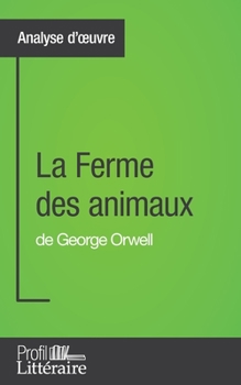 Paperback La Ferme des animaux de George Orwell (Analyse approfondie): Approfondissez votre lecture des romans classiques et modernes avec Profil-Litteraire.fr [French] Book