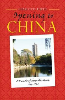 Paperback Opening to China: A Memoir of Normalization, 1981-1982 Book