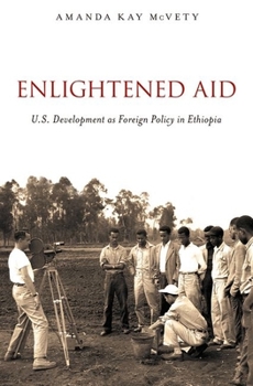 Paperback Enlightened Aid: U.S. Development as Foreign Policy in Ethiopia Book