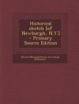 Paperback Historical sketch [of Newburgh, N.Y.] - Primary Source Edition Book
