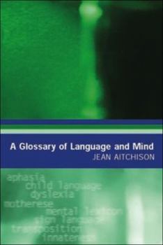 A Glossary of Language and Mind - Book  of the Glossaries in Linguistics