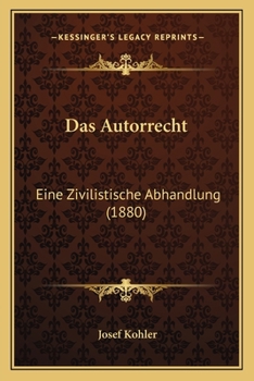 Paperback Das Autorrecht: Eine Zivilistische Abhandlung (1880) [German] Book