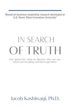 In Search of Truth : A Definitive Guide to Answering Life's Toughest Questions