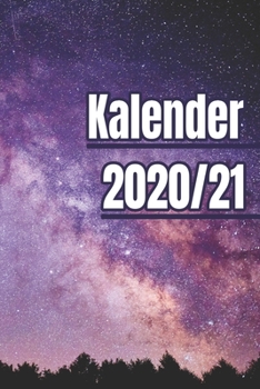 Kalender 2020/21 : Farbiger Universum Kalender F?r ein Jahr - Gleitend F?r Die Jahre 2020 und 2021 Mit Jahres-, Monats?bersicht und Feiertagen. eine Woche Auf Zwei Seiten. Jeder Monat Wird Mit Einem S