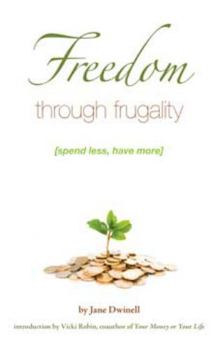 Paperback Freedom Through Frugality [spend less, have more] Book