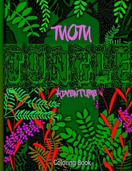 Paperback mom Jungle adventure Coloring Book: mom jungle coloring book for mothers - mom coloring book with Exotic Tropical Animals drawings - coloring book for Book