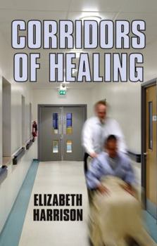Corridors of Healing (Central Hospital romance series / Elizabeth Harrison) - Book #3 of the London's Central Hospital