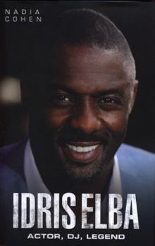 Hardcover Idris Elba: Actor, DJ, Legend Book