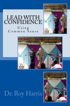 Paperback LEAD With CONFIDENCE: Using Common Sense Book