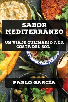 Paperback Sabor Mediterráneo: Un Viaje Culinario a la Costa del Sol [Spanish] Book