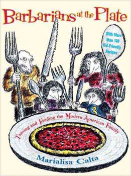 Paperback Barbarians at the Plate: Taming and Feeding the Modern American Family Book