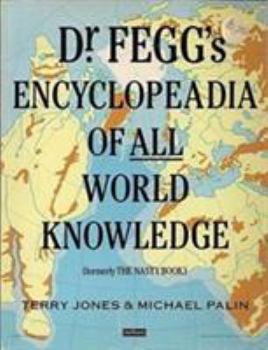 Paperback Dr. Fegg's Encyclopaedia of All World Knowledge (Formerly The Nasty Book) Book