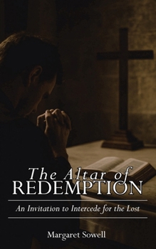 Paperback The Altar of Redemption: An Invitation to Intercede for the Lost Book
