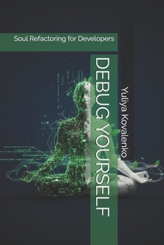 Paperback Debug Yourself: Soul Refactoring for Developers Book