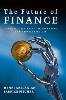 Hardcover The Future of Finance: The Impact of Fintech, Ai, and Crypto on Financial Services Book