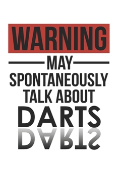 Paperback Warning May Spontaneously Talk About DARTS Notebook DARTS Lovers OBSESSION Notebook A beautiful: Lined Notebook / Journal Gift,, 120 Pages, 6 x 9 inch Book