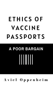 Hardcover Ethics of Vaccine Passports: A Poor Bargain Book