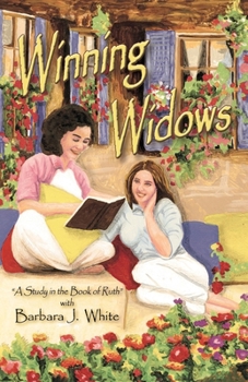 Paperback Winning Widows: "A Study in the Book of Ruth" with Barbara J. White Book