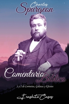 Paperback Comentario Bíblico Charles Spurgeon: 1 y 2 de Corintios, Gálatas y Efesios [Spanish] Book