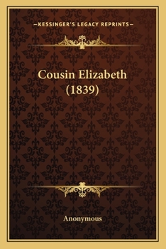 Paperback Cousin Elizabeth (1839) Book