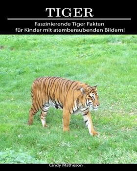 Paperback Tiger: Faszinierende Tiger Fakten f?r Kinder mit atemberaubenden Bildern! [German] Book