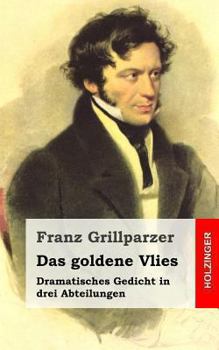 Paperback Das goldene Vlies: Dramatisches Gedicht in drei Abteilungen [German] Book