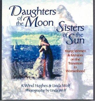 Paperback Daughters of the Moon, Sisters of the Sun: Young Women and Mentors on the Transition to Womanhood Book