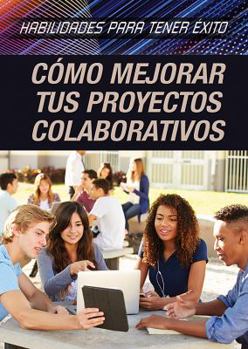 Library Binding Cómo Mejorar Tus Proyectos Colaborativos (Strengthening Collaborative Project Skills) [Spanish] Book