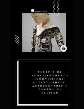 Paperback Terapia de Aconselhamento (Counseling): Autenticidade, Autocontrole e Tomada de Decisão [Portuguese] Book