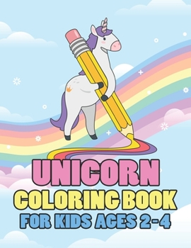 Paperback Unicorn Coloring Book for Kids Ages 2-4: Cool Gifts Idea for Mom Dad in Childrens Birthday Book