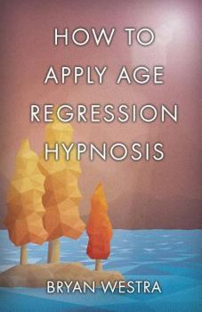 Paperback How To Apply Age Regression Hypnosis Book