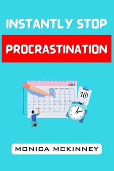 Paperback Instantly Stop Procrastination: Overcome Resistance, Boost Productivity, and Achieve Your Goals Now (2024 Guide for Beginners) Book