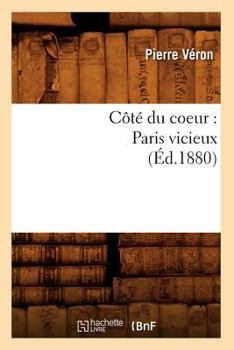 Paperback Côté Du Coeur: Paris Vicieux (Éd.1880) [French] Book