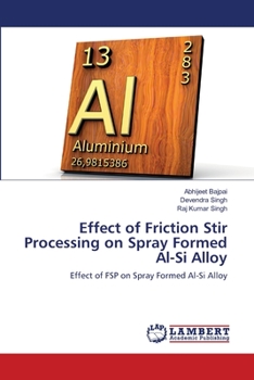 Paperback Effect of Friction Stir Processing on Spray Formed Al-Si Alloy Book