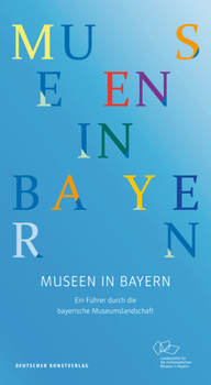 Paperback Museen in Bayern: Ein Führer Durch Die Bayerische Museumslandschaft [German] Book