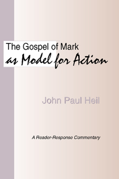 Paperback The Gospel of Mark as a Model for Action: A Reader-Response Commentary Book