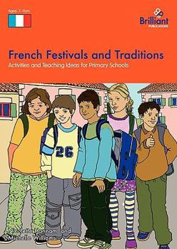 Paperback French Festivals and Traditions-Activities and Teaching Ideas for Primary Schools Book