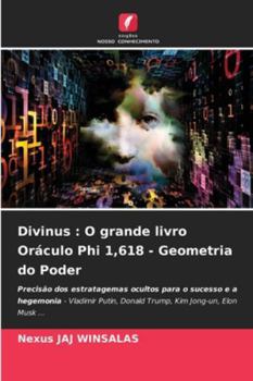 Divinus: O grande livro Oráculo Phi 1,618 - Geometria do Poder (Portuguese Edition)