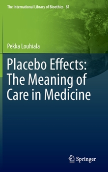 Hardcover Placebo Effects: The Meaning of Care in Medicine Book