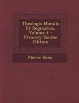 Paperback Theologia Moralis Et Dogmatica, Volume 4 [Latin] Book