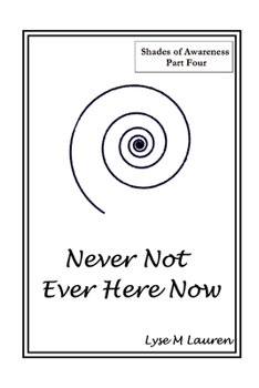 Paperback Never Not Ever Here Now: The Self Is All Book