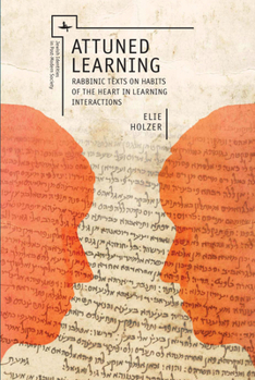 Paperback Attuned Learning: Rabbinic Texts on Habits of the Heart in Learning Interactions Book