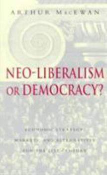 Paperback Neo-Liberalism or Democracy?: Economic Strategy, Markets, and Alternatives for the 21st Century Book