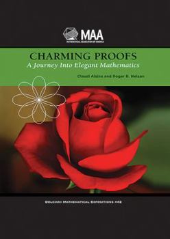 Charming Proofs: A Journey Into Elegant Mathematics - Book  of the Dolciani Mathematical Expositions